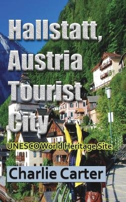 Hallstatt, Austria Tourist City - Charlie Carter