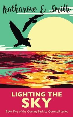Lighting the Sky - Katharine E Smith
