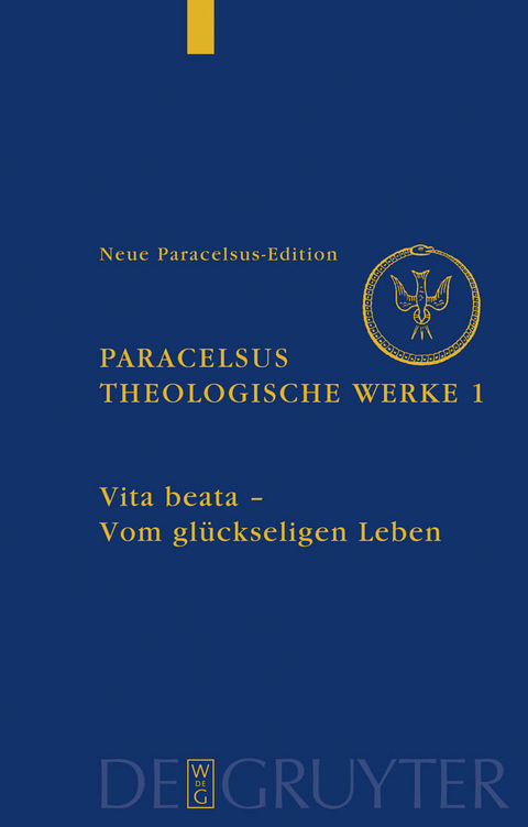 Vita beata - Vom seligen Leben -  Philippus Aureolus Theophrastus Paracelsus
