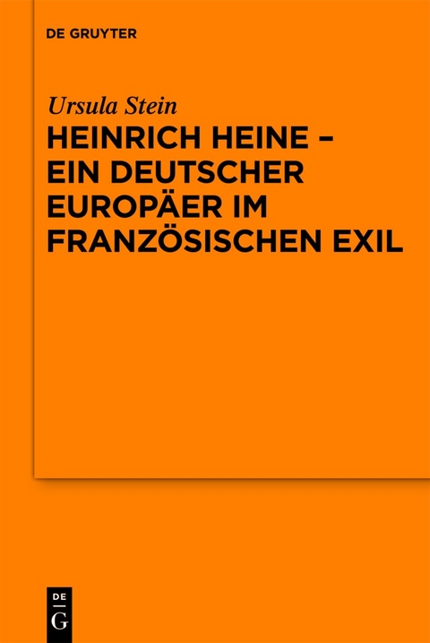 Heinrich Heine - ein deutscher Europäer im französischen Exil -  Ursula Stein