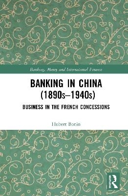 Banking in China (1890s–1940s) - Hubert Bonin