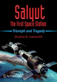 Salyut - The First Space Station -  Grujica S. Ivanovich