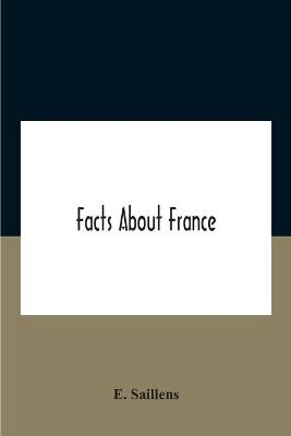 Facts About France - E Saillens