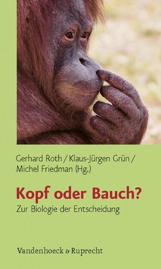 Kopf oder Bauch? - Gerhard Roth; Klaus-Jürgen Grün; Michel Friedman