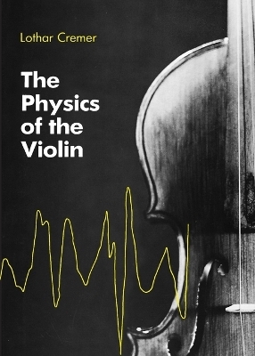 The Physics of the Violin - Lothar Cremer