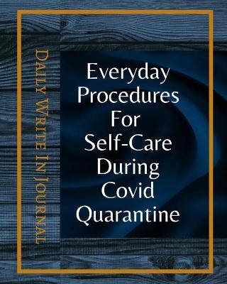 Everyday Procedures For Self-Care During Covid Quarantine - Daily Write In Journal - Dark Blue Gold Abstract Cover -  Kartah