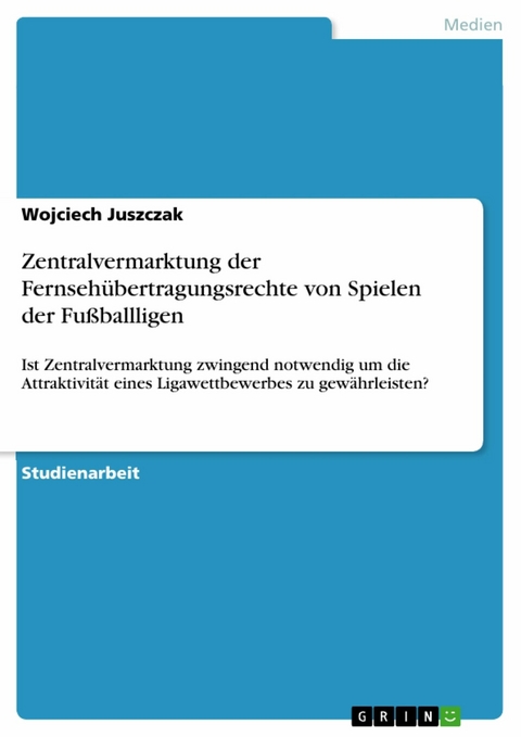 Zentralvermarktung der Fernsehübertragungsrechte von Spielen der Fußballligen -  Wojciech Juszczak