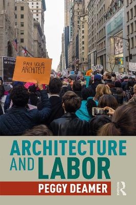 Architecture and Labor - Peggy Deamer