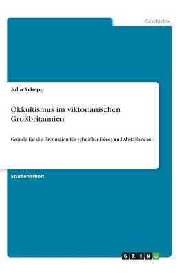 Okkultismus im viktorianischen Großbritannien - Julia Schepp