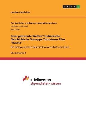 Zwei getrennte Welten? Italienische Geschichte in Guiseppe Tornatores Film "BaarÃ¬a" - Laurian Kanzleiter