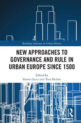 New Approaches to Governance and Rule in Urban Europe Since 1500 - 