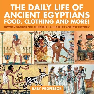 The Daily Life of Ancient Egyptians -  Baby Professor