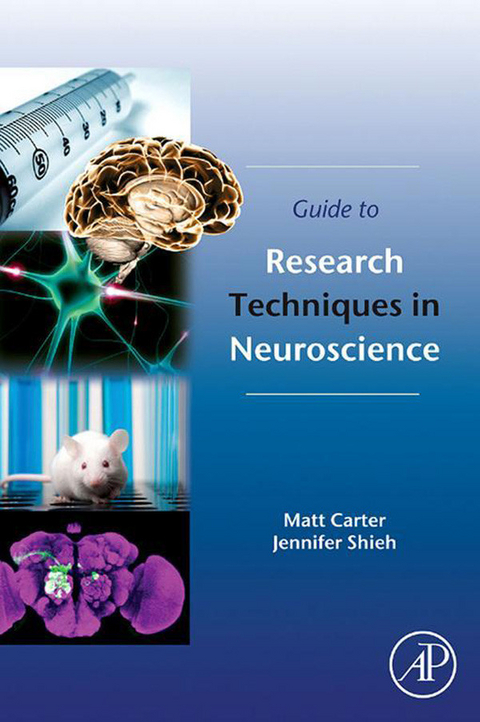 Guide to Research Techniques in Neuroscience -  Matt Carter,  Jennifer C. Shieh