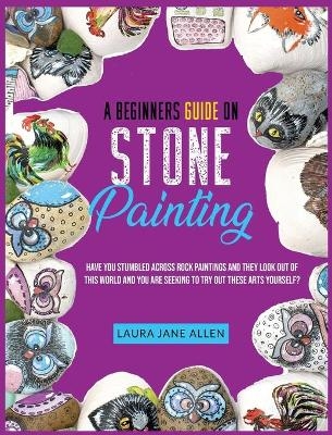 A Beginners Guide on Stone Painting - Laura Jane Allen