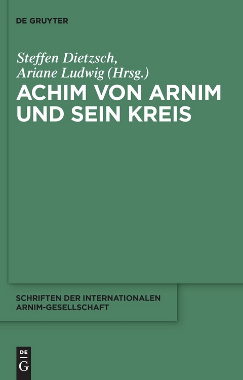 Achim von Arnim und sein Kreis - 