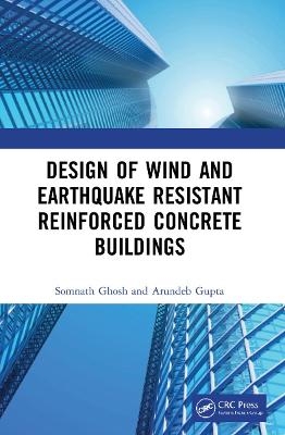 Design of Wind and Earthquake Resistant Reinforced Concrete Buildings - Somnath Ghosh