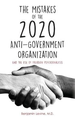 The Mistakes of the 2020 Anti-Government Organization - Benjamin Levine