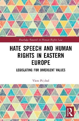 Hate Speech and Human Rights in Eastern Europe - Viera Pejchal