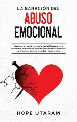 La Sanación del Abuso Emocional - Hope Utaram