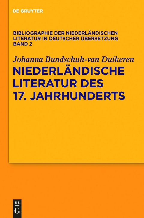 Niederländische Literatur des 17. Jahrhunderts -  Johanna Bundschuh-van Duikeren