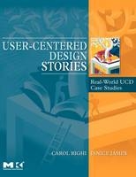 User-Centered Design Stories -  Janice James,  Carol Righi