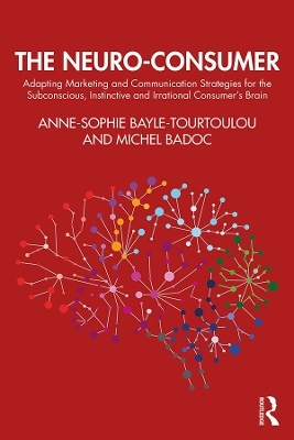 The Neuro-Consumer - Anne-Sophie Bayle-Tourtoulou, Michel Badoc