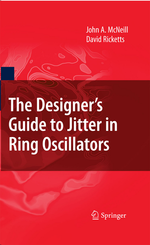 The Designer's Guide to Jitter in Ring Oscillators - John A. McNeill, David Ricketts