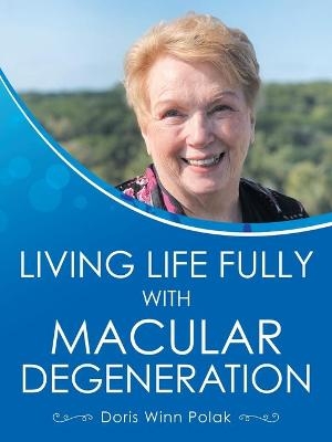 Living Life Fully with Macular Degeneration - Doris Winn Polak
