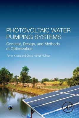 Photovoltaic Water Pumping Systems - Tamer Khatib, Dhiaa Halbot Muhsen