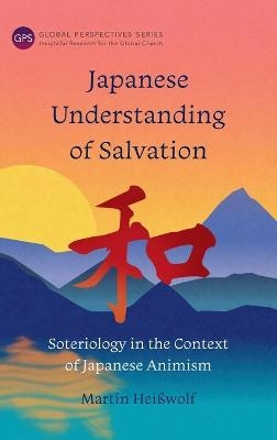 Japanese Understanding of Salvation - Martin Heißwolf