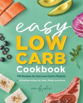 The Easy Low-Carb Cookbook - Wendy Polisi