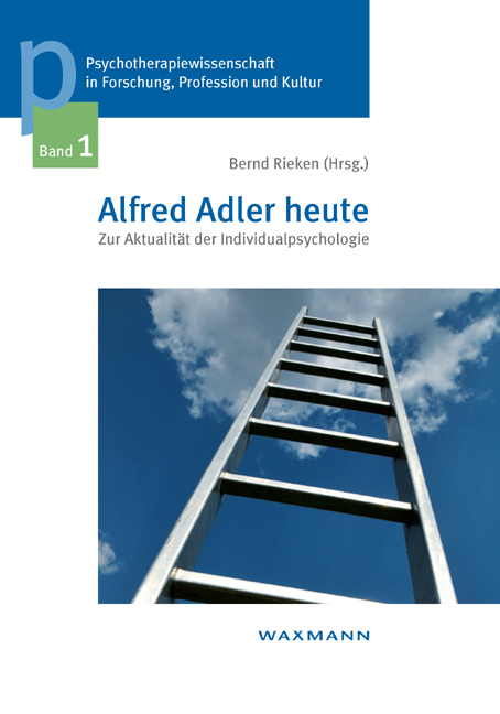 Alfred Adler heute. Zur Aktualität der Individualpsychologie - 