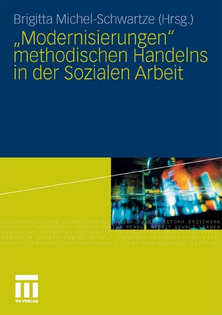 'Modernisierungen' methodischen Handelns in der Sozialen Arbeit - Brigitta Michel-Schwartze; Brigitta Michel-Schwartze
