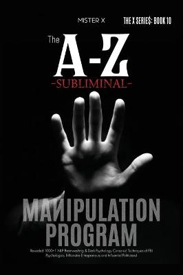The A-Z Subliminal Manipulation Program - Mi$ter X