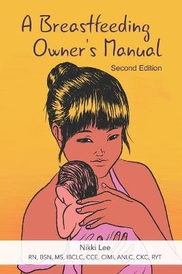 A Breastfeeding Owner's Manual - Nikki Lee