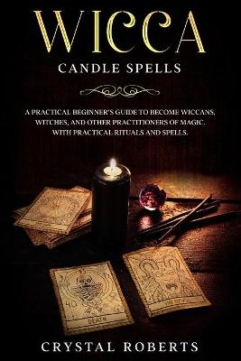 Wicca Candle Spells - Crystal Roberts