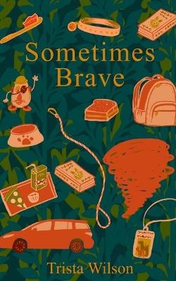 Sometimes Brave - Trista Wilson