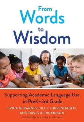 From Words to Wisdom - Erica M. Barnes, Jill F. Grifenhagen, David K. Dickinson, Susan B. Neuman