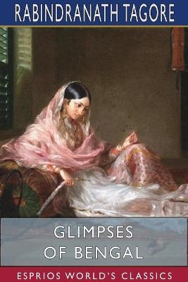 Glimpses of Bengal (Esprios Classics) - Rabindranath Tagore