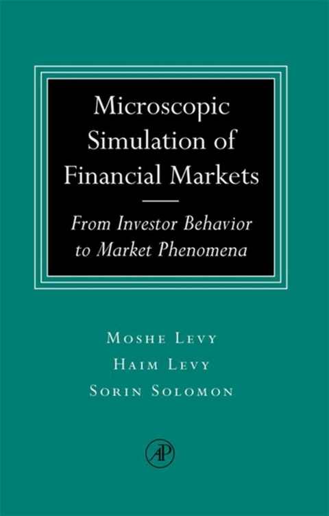 Microscopic Simulation of Financial Markets -  Haim Levy,  Moshe Levy,  Sorin Solomon