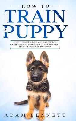How To Train A Puppy - Adam Bennett