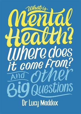 What is Mental Health? Where does it come from? And Other Big Questions - Lucy Maddox