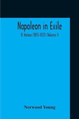 Napoleon In Exile - Norwood Young