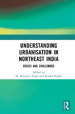 Understanding Urbanisation in Northeast India - 