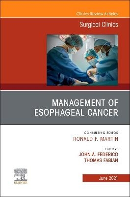 Management of Esophageal Cancer, An Issue of Surgical Clinics - 