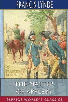 The Master of Appleby (Esprios Classics) - Francis Lynde