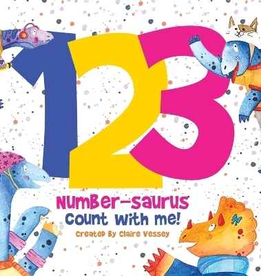 123 Number-saurus Count with Me! - Claire Vessey