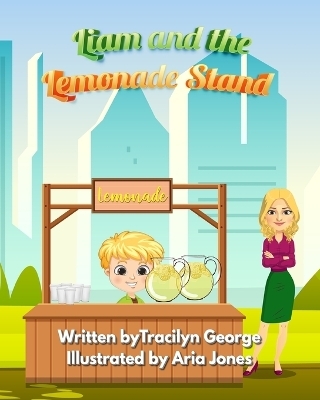 Liam and the Lemonade Stand - Tracilyn George