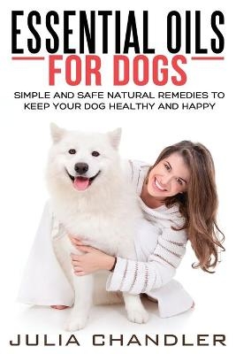 Essential Oils for Dogs - Julia Chandler