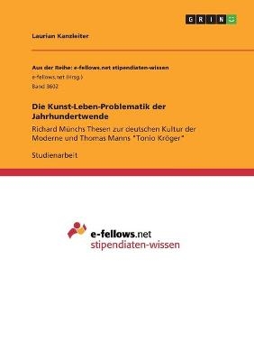 Die Kunst-Leben-Problematik der Jahrhundertwende - Laurian Kanzleiter